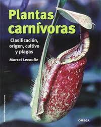 Plantas carnívoras Clasificación, origen, cultivo y plagas