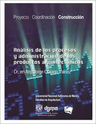 Análisis de los procesos y administración de los productos arquitectónicos. Tomo III