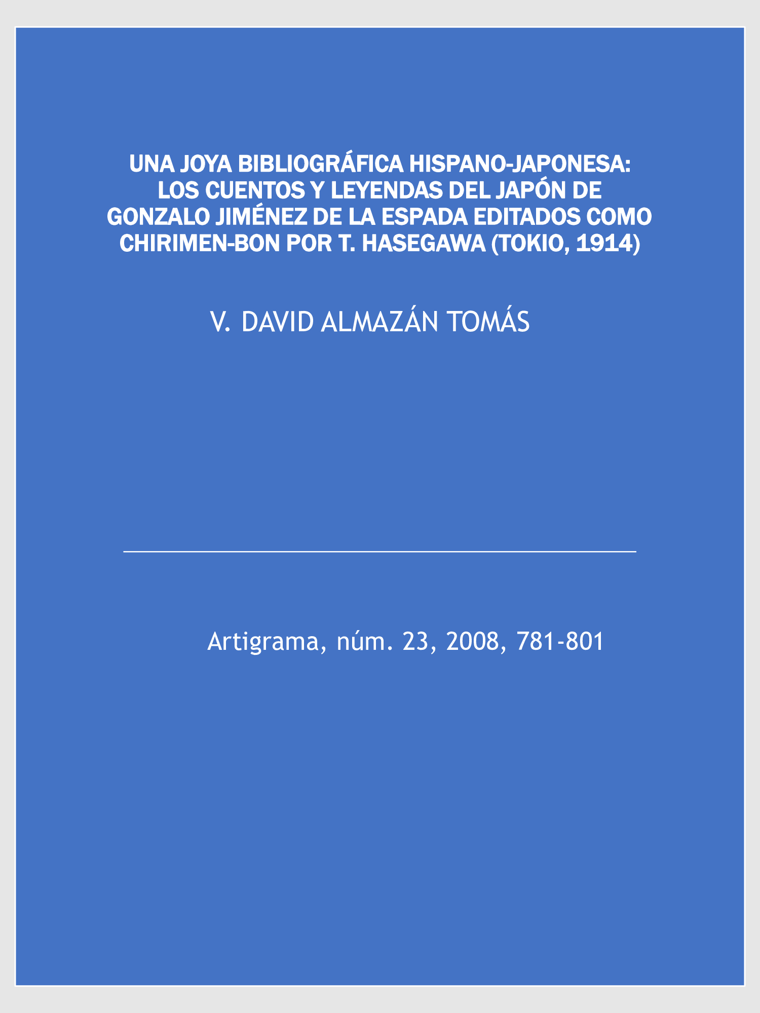 Una joya bibliográfica hispano-japonesa: los cuentos y leyendas del Japón de Gonzalo Jiménez de la Espada editados como chirimen-bon por T. Hasegawa (Tokio, 1914)