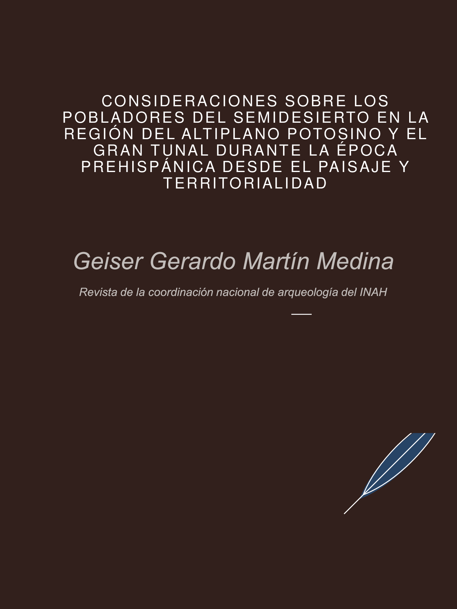 Consideraciones sobre lospobladores del semidesiertoen la región del altiplano potosino y el Gran Tunal durante la época prehispánica desde el paisaje y territorialidad